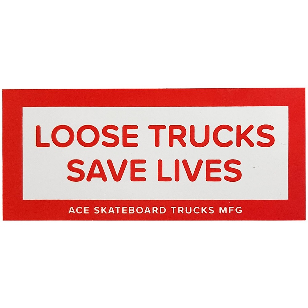 Ace Loose Trucks Save Lives Sticker